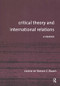 Critical Theory and International Relations (A Reader) by Steven C. Roach, 9780415954198