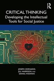 Critical Thinking (Developing the Intellectual Tools for Social Justice) - 9780429439544 by Joseph Zornado, Jill Harrison, Daniel Weisman, 9780429439544