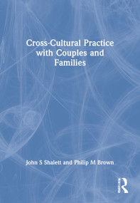 Cross-Cultural Practice with Couples and Families - 9780789003089 by John S Shalett, Philip M Brown, 9780789003089