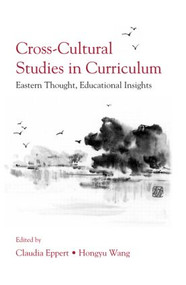 Cross-Cultural Studies in Curriculum (Eastern Thought, Educational Insights) - 9780805856743 by Claudia Eppert, Hongyu Wang, 9780805856743