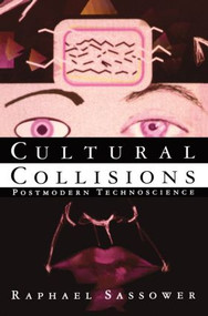 Cultural Collisions (Postmodern Technoscience) by Raphael Sassower, 9780415911108