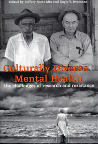 Culturally Diverse Mental Health (The Challenges of Research and Resistance) - 9780415933582 by Jeffery Scott Mio, Gayle Y. Iwamasa, 9780415933582