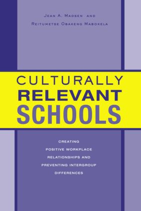 Culturally Relevant Schools (Creating Positive Workplace Relationships and Preventing Intergroup Differences) - 9780415949972 by Jean A. Madsen, Reitumetse Obakeng Mabokela, 9780415949972