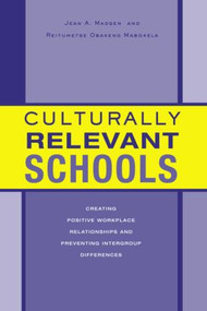 Culturally Relevant Schools (Creating Positive Workplace Relationships and Preventing Intergroup Differences) - 9780415949972 by Jean A. Madsen, Reitumetse Obakeng Mabokela, 9780415949972