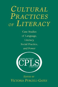 Cultural Practices of Literacy (Case Studies of Language, Literacy, Social Practice, and Power) - 9780805854923 by Victoria Purcell-Gates, 9780805854923