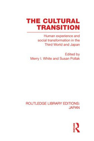 The Cultural Transition (Human Experience and Social Transformation in the Third World and Japan) by Merry I White, Susan Pollak, 9780415853620