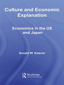 Culture and Economic Explanation (Economics in the US and Japan) - 9780415780056 by Donald W. Katzner, 9780415780056