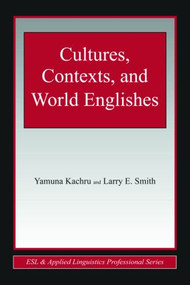 Cultures, Contexts, and World Englishes by Yamuna Kachru, Larry E. Smith, 9780805847338