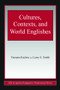 Cultures, Contexts, and World Englishes by Yamuna Kachru, Larry E. Smith, 9780805847338