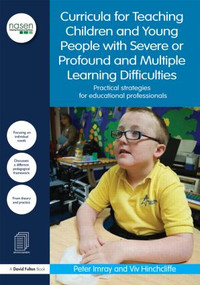 Curricula for Teaching Children and Young People with Severe or Profound and Multiple Learning Difficulties by Peter Imray, Viv Hinchcliffe, 9780415838474