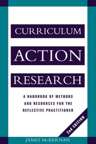 Curriculum Action Research (A Handbook of Methods and Resources for the Reflective Practitioner) - 9780749417932 by James McKernan, 9780749417932