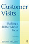 Customer Visits: Building a Better Market Focus (Building a Better Market Focus) by Edward F. McQuarrie, 9780765622259