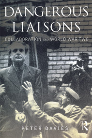 Dangerous Liaisons (Collaboration and World War Two) by Peter Davies, 9780582772274