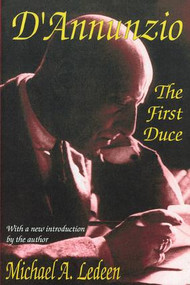 D'Annunzio (The First Duce) - 9780765807427 by Michael Ledeen, 9780765807427