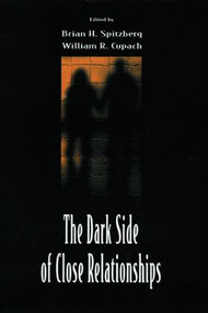 The Dark Side of Close Relationships - 9780805824872 by Brian H. Spitzberg, William R. Cupach, 9780805824872