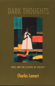 Dark Thoughts (Race and the Eclipse of Society) - 9780415934459 by Charles Lemert, 9780415934459