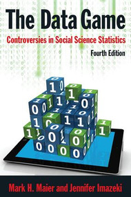 The Data Game (Controversies in Social Science Statistics) - 9780765629807 by Mark Maier, Jennifer Imazeki, 9780765629807