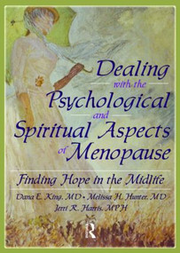 Dealing with the Psychological and Spiritual Aspects of Menopause (Finding Hope in the Midlife) - 9780789023049 by Dana E King, Melissa Hunter, Jerri Harris, Harold G Koenig, 9780789023049
