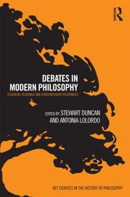Debates in Modern Philosophy (Essential Readings and Contemporary Responses) - 9780415887984 by Stewart Duncan, Antonia LoLordo, 9780415887984