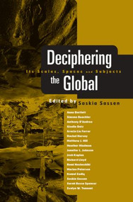 Deciphering the Global (Its Scales, Spaces and Subjects) by Saskia Sassen, 9780415957335