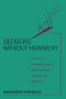 Decisions Without Hierarchy (Feminist Interventions in Organization Theory and Practice) by Kathleen Iannello, 9780415904292