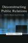 Deconstructing Public Relations (Public Relations Criticism) - 9780805837490 by Thomas J. Mickey, 9780805837490