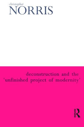Deconstruction and the 'Unfinished Project of Modernity' - 9780415929561 by Christopher Norris, 9780415929561