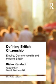 Defining British Citizenship (Empire, Commonwealth and Modern Britain) by Rieko Karatani, 9780714682983