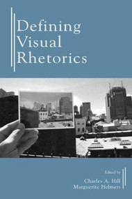Defining Visual Rhetorics - 9780805844030 by Charles A. Hill, Marguerite Helmers, 9780805844030