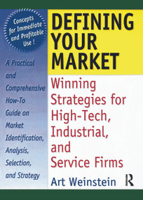 Defining Your Market (Winning Strategies for High-Tech, Industrial, and Service Firms) - 9780789002525 by William Winston, Art Weinstein, 9780789002525