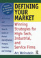 Defining Your Market (Winning Strategies for High-Tech, Industrial, and Service Firms) - 9780789002525 by William Winston, Art Weinstein, 9780789002525
