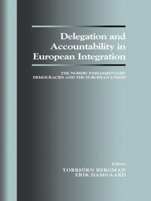 Delegation and Accountability in European Integration (The Nordic Parliamentary Democracies and the European Union) - 9780714681153 by Torbjorn Bergman, Erik Damgaard, 9780714681153