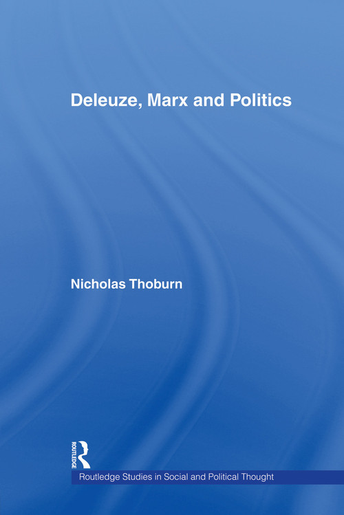 Deleuze, Marx and Politics by Nicholas Thoburn, 9780415753845