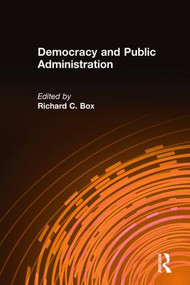 Democracy and Public Administration - 9780765617019 by Richard C Box, 9780765617019