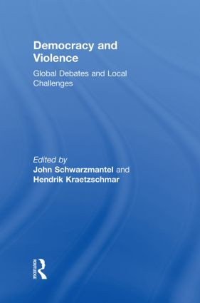 Democracy and Violence (Global Debates and Local Challenges) - 9780415853057 by John Schwarzmantel, Hendrik Kraetzschmar, 9780415853057