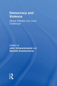 Democracy and Violence (Global Debates and Local Challenges) - 9780415853057 by John Schwarzmantel, Hendrik Kraetzschmar, 9780415853057