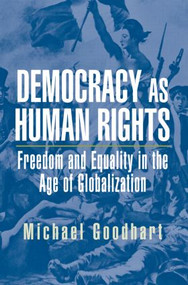 Democracy as Human Rights (Freedom and Equality in the Age of Globalization) by Michael Goodhart, 9780415951784