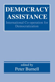 Democracy Assistance (International Co-operation for Democratization) - 9780714681443 by Peter Burnell, 9780714681443