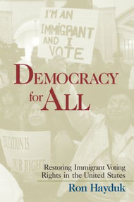 Democracy for All (Restoring Immigrant Voting Rights in the U.S.) by Ron Hayduk, 9780415950732