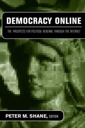 Democracy Online (The Prospects for Political Renewal Through the Internet) - 9780415948654 by Peter M. Shane, 9780415948654