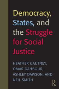 Democracy, States, and the Struggle for Social Justice - 9780415989831 by Heather D. Gautney, Neil Smith, Omar Dahbour, Ashley Dawson, 9780415989831