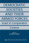 Democratic Societies and Their Armed Forces (Israel in Comparative Context) by Stuart A. Cohen, 9780714680927