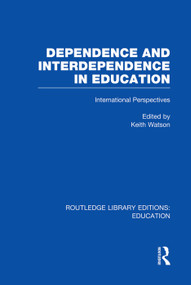 Dependence and Interdependence in Education (International Perspectives) - 9780415753296 by Keith Watson, 9780415753296