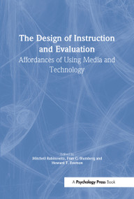 The Design of Instruction and Evaluation (Affordances of Using Media and Technology) - 9780805837636 by Mitchell Rabinowitz, Fran C. Blumberg, Howard T. Everson, 9780805837636