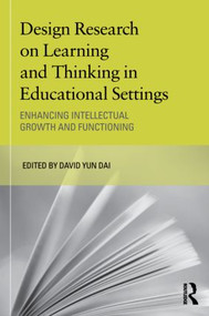 Design Research on Learning and Thinking in Educational Settings (Enhancing Intellectual Growth and Functioning) - 9780415880510 by David Dai, 9780415880510