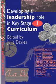 Developing a Leadership Role Within the Key Stage 1 Curriculum (A Handbook for Students and Newly Qualified Teachers) by Julie Davies, 9780750704236