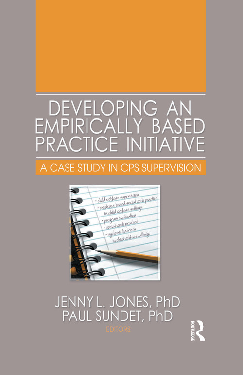Developing an Empirically Based Practice Initiative (A Case Study in CPS Supervision) - 9780789033468 by Jenny L Jones, Paul Sundet, 9780789033468