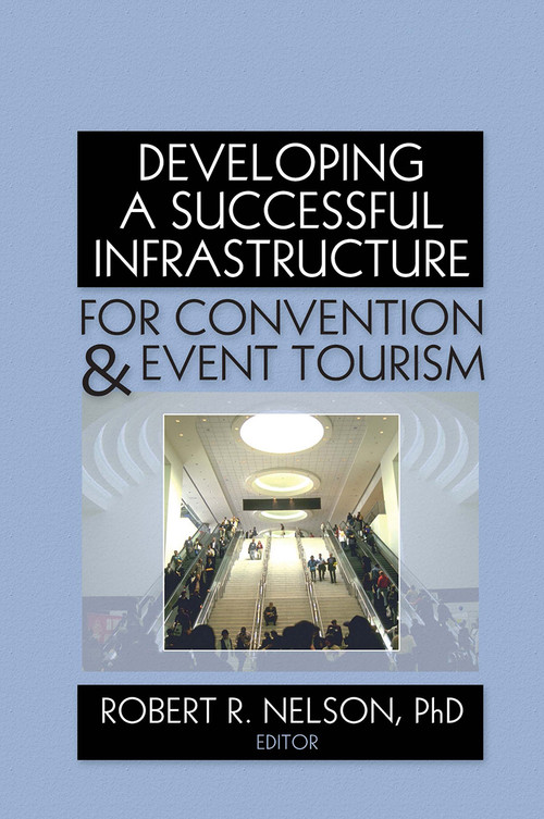 Developing a Successful Infrastructure for Convention and Event Tourism - 9780789037527 by Robert R. Nelson, 9780789037527
