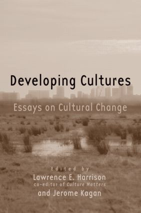 Developing Cultures (Essays on Cultural Change) by Lawrence E. Harrison, Jerome Kagan, 9780415952828