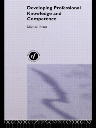 Developing Professional Knowledge And Competence by Michael Eraut, 9780750703314